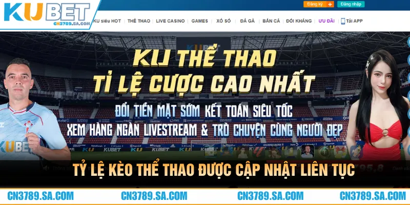 Tỷ lệ kèo thể thao được cập nhật liên tục mỗi ngày